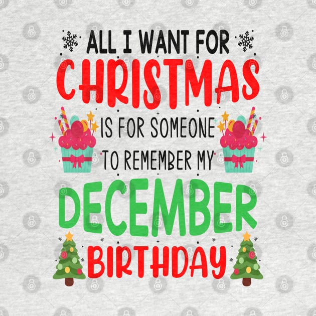 All I Want For Christmas is for Someone to Remember my December Birthday Funny Birthday Gift by norhan2000